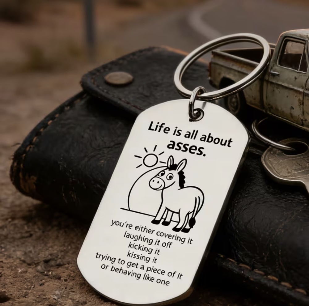 3/$25 Life Is All About Asses Stainless Steel Keychain NEW